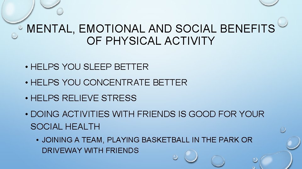 MENTAL, EMOTIONAL AND SOCIAL BENEFITS OF PHYSICAL ACTIVITY • HELPS YOU SLEEP BETTER •