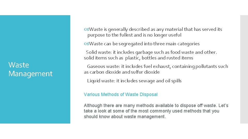  Waste is generally described as any material that has served its purpose to