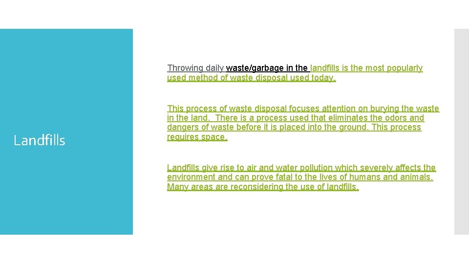 Throwing daily waste/garbage in the landfills is the most popularly used method of waste