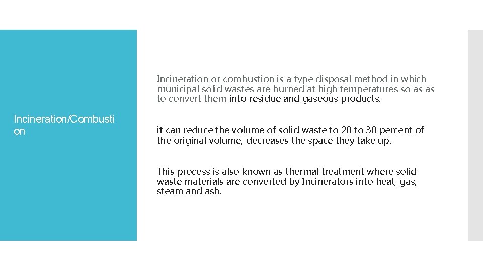 Incineration or combustion is a type disposal method in which municipal solid wastes are