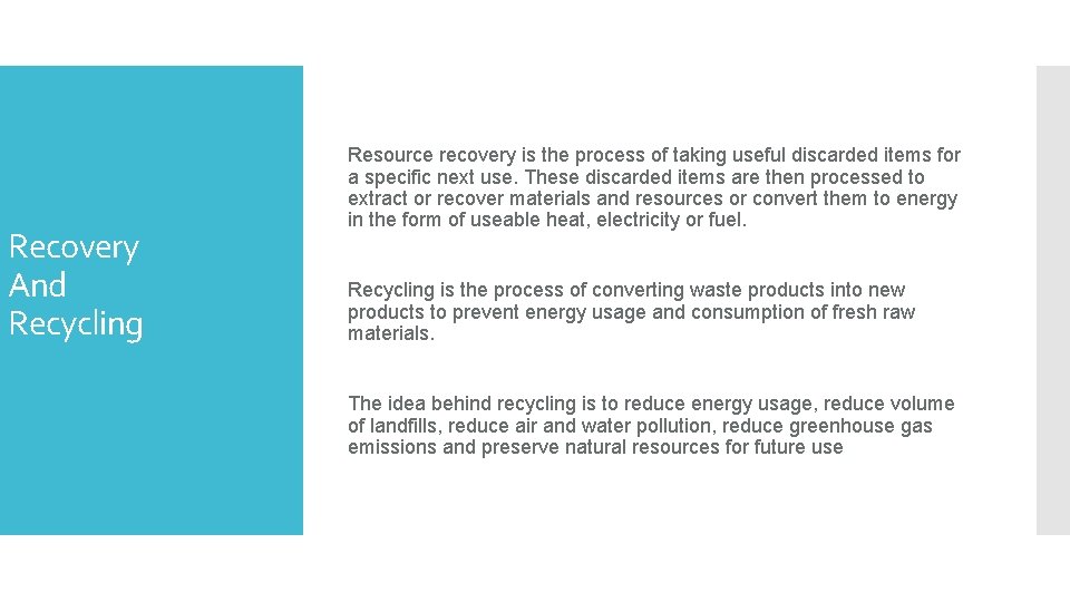 Recovery And Recycling Resource recovery is the process of taking useful discarded items for