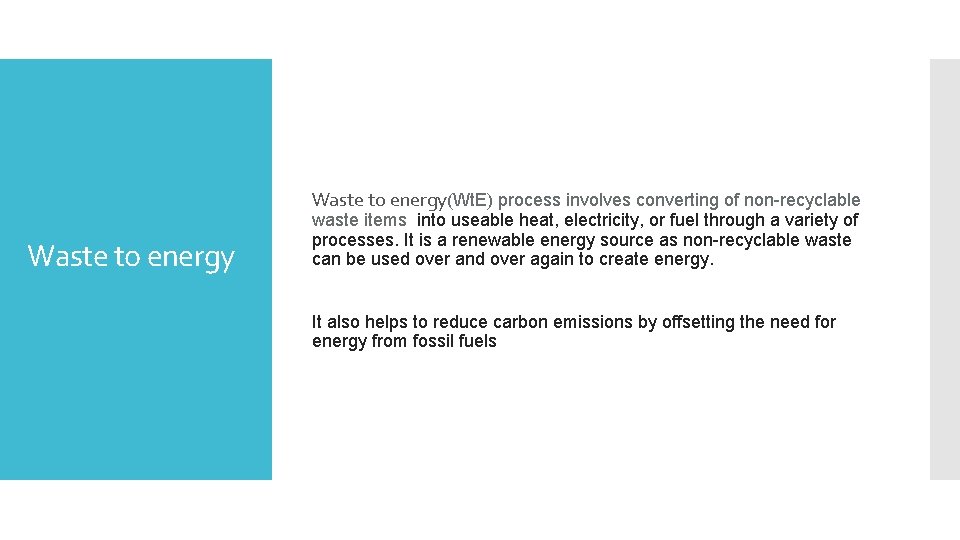 Waste to energy(Wt. E) process involves converting of non-recyclable Waste to energy waste items