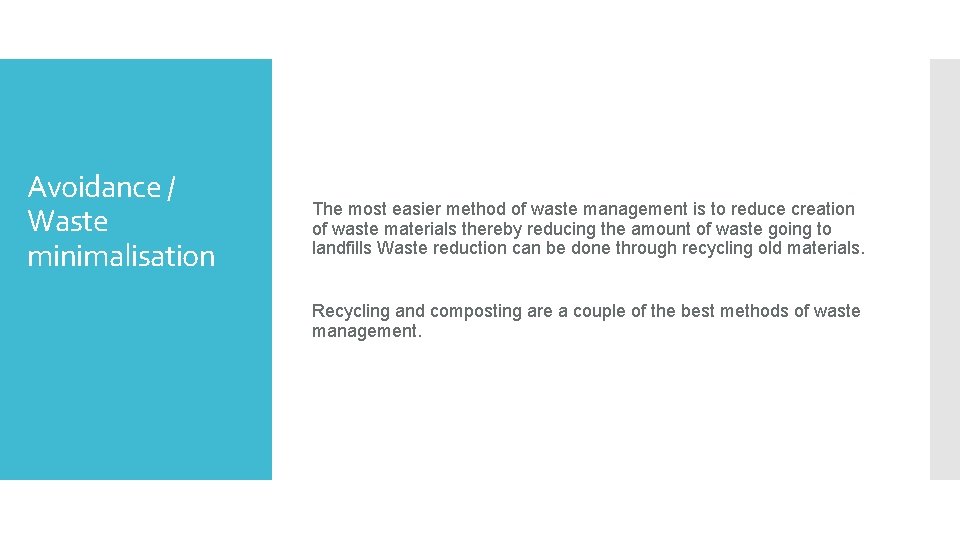 Avoidance / Waste minimalisation The most easier method of waste management is to reduce