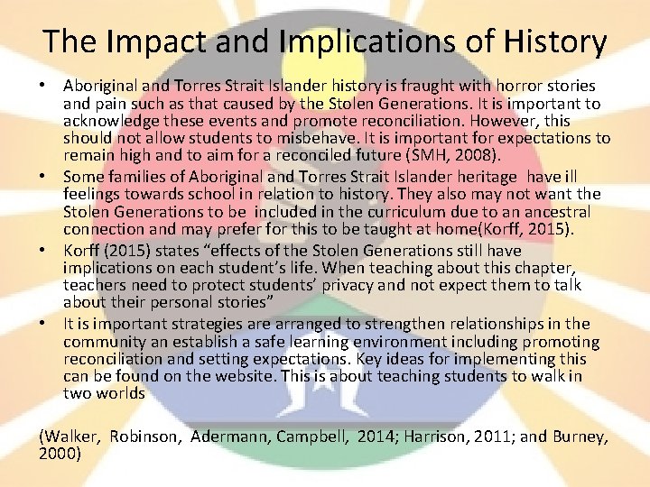 The Impact and Implications of History • Aboriginal and Torres Strait Islander history is