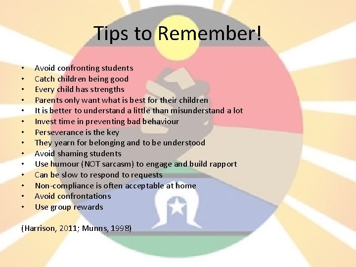 Tips to Remember! • • • • Avoid confronting students Catch children being good