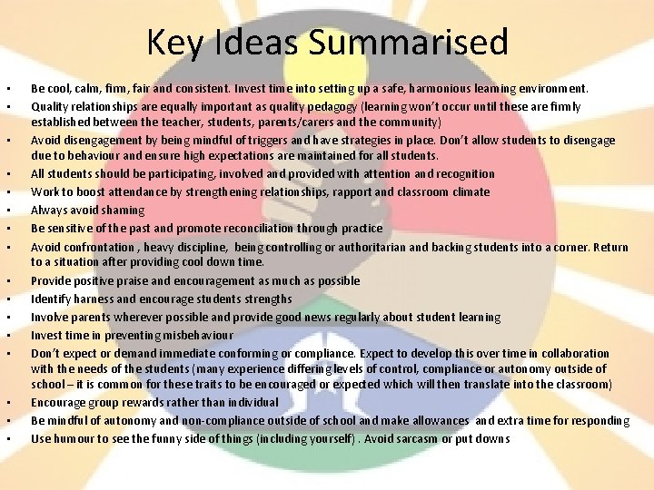 Key Ideas Summarised • • • • Be cool, calm, firm, fair and consistent.