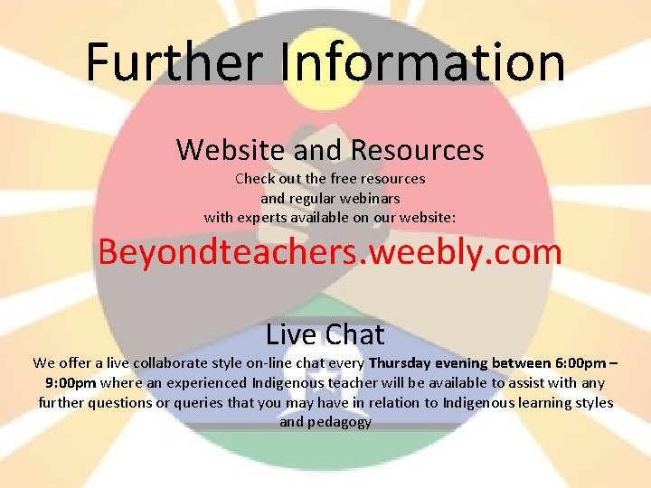 Further Information Website and Resources Check out the free resources and regular webinars with