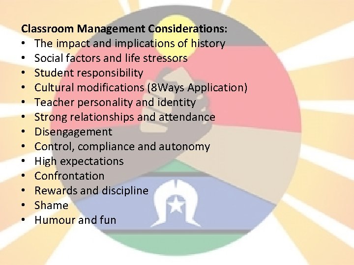 Classroom Management Considerations: • The impact and implications of history • Social factors and