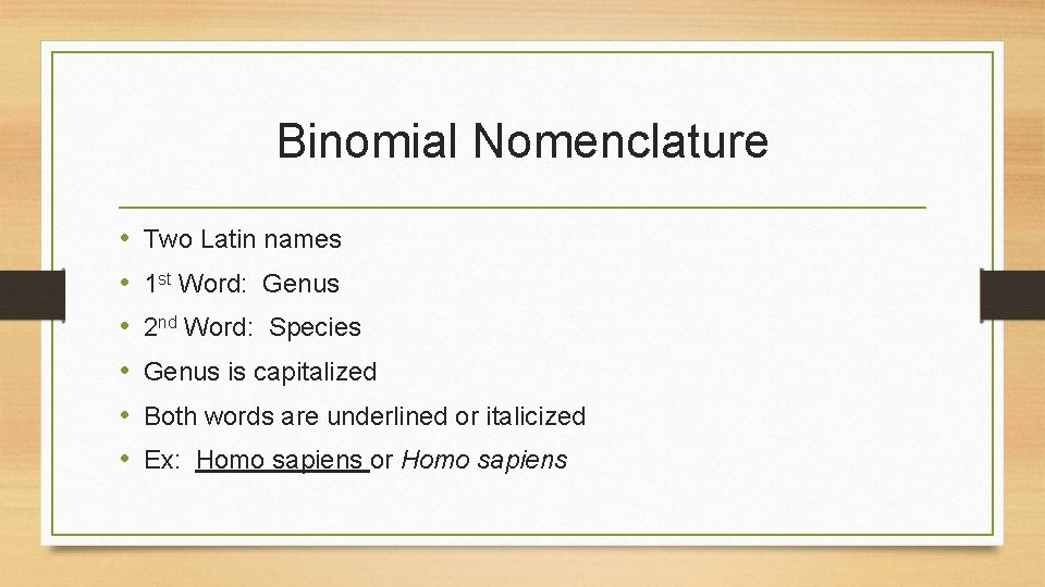 Binomial Nomenclature • • • Two Latin names 1 st Word: Genus 2 nd