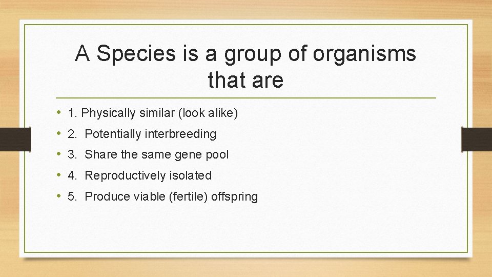 A Species is a group of organisms that are • • • 1. Physically