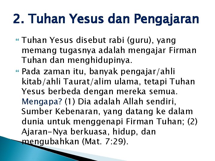 2. Tuhan Yesus dan Pengajaran Tuhan Yesus disebut rabi (guru), yang memang tugasnya adalah