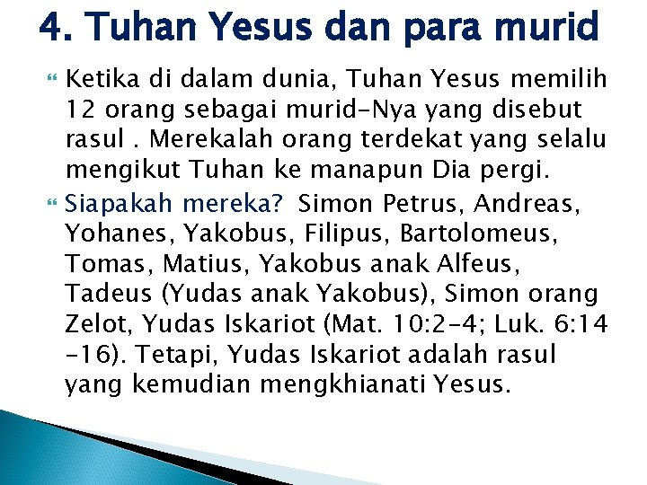 4. Tuhan Yesus dan para murid Ketika di dalam dunia, Tuhan Yesus memilih 12