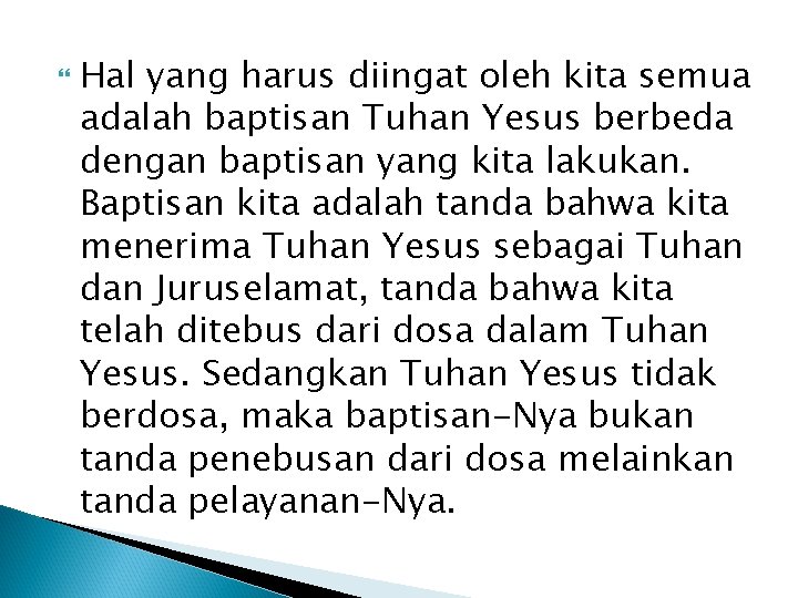  Hal yang harus diingat oleh kita semua adalah baptisan Tuhan Yesus berbeda dengan