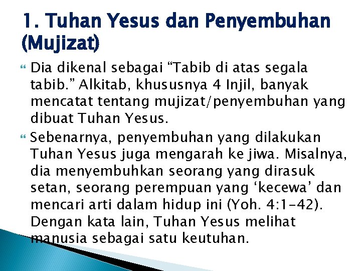 1. Tuhan Yesus dan Penyembuhan (Mujizat) Dia dikenal sebagai “Tabib di atas segala tabib. 1. Tuhan Yesus dan Penyembuhan (Mujizat) Dia dikenal sebagai “Tabib di atas segala tabib.