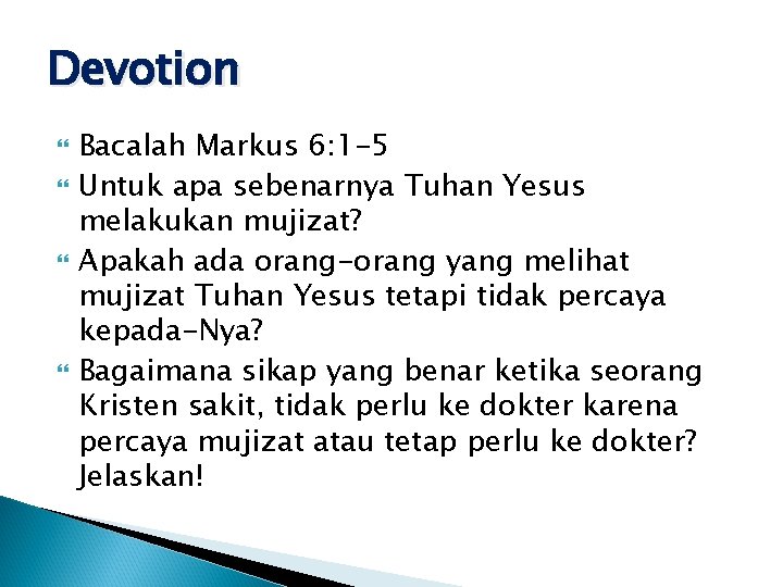 Devotion Bacalah Markus 6: 1 -5 Untuk apa sebenarnya Tuhan Yesus melakukan mujizat? Apakah