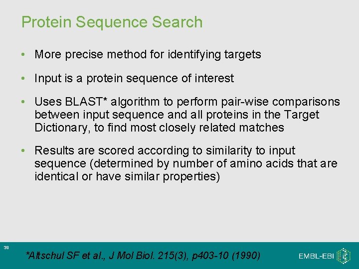 Protein Sequence Search • More precise method for identifying targets • Input is a Protein Sequence Search • More precise method for identifying targets • Input is a