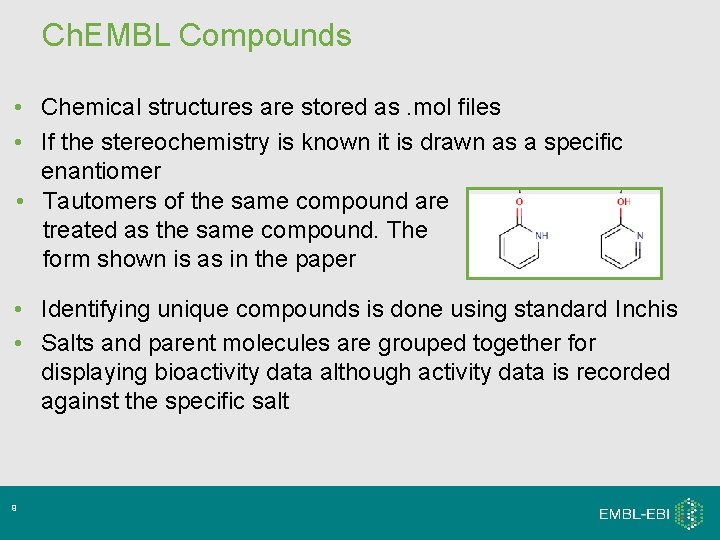 Ch. EMBL Compounds • Chemical structures are stored as. mol files • If the Ch. EMBL Compounds • Chemical structures are stored as. mol files • If the
