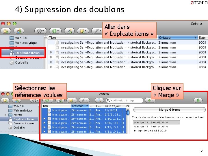 4) Suppression des doublons Aller dans « Duplicate items » Sélectionnez les références voulues