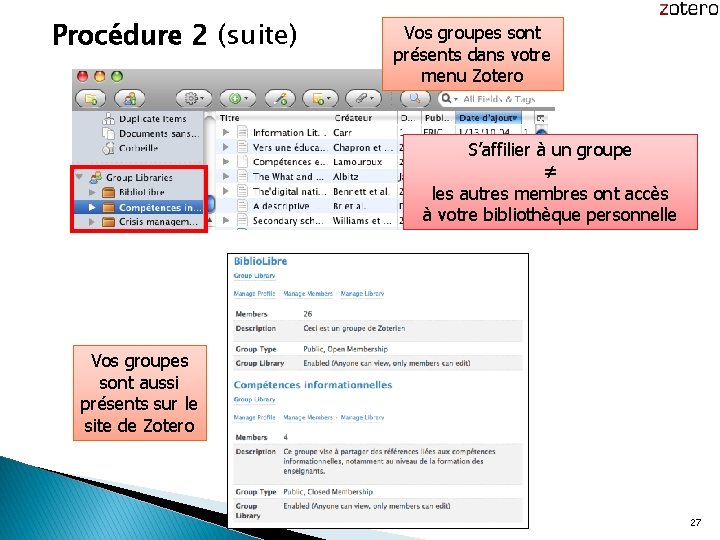 Procédure 2 (suite) Vos groupes sont présents dans votre menu Zotero S’affilier à un