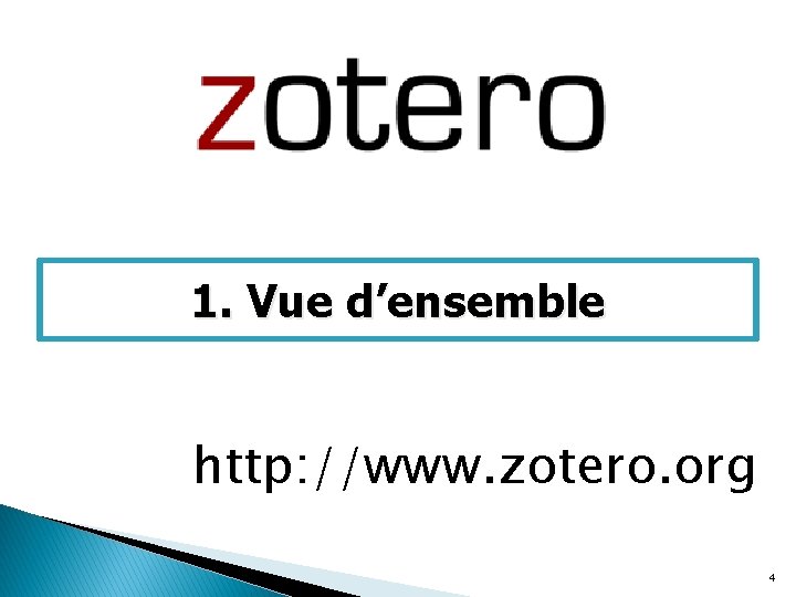 1. Vue d’ensemble http: //www. zotero. org 4 