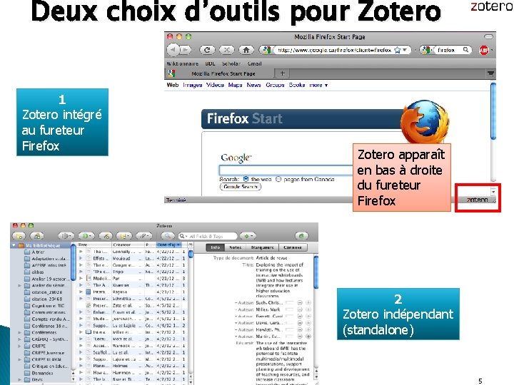 Deux choix d’outils pour Zotero 1 Zotero intégré au fureteur Firefox Zotero apparaît en