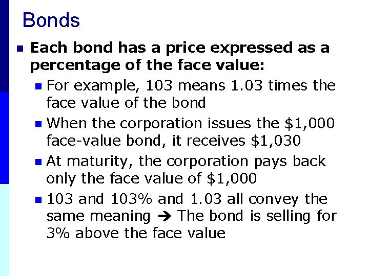 Bonds n Each bond has a price expressed as a percentage of the face