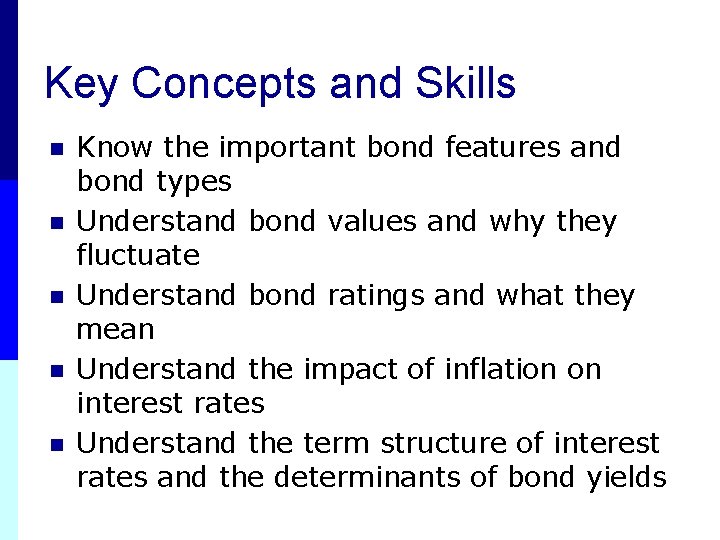 Key Concepts and Skills n n n Know the important bond features and bond