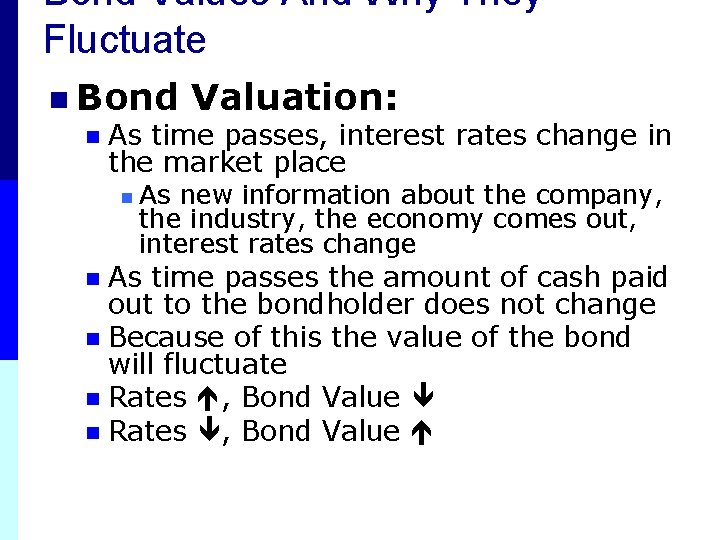 Bond Values And Why They Fluctuate n Bond Valuation: n As time passes, interest