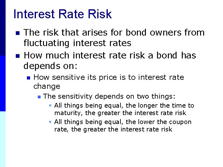 Interest Rate Risk n n The risk that arises for bond owners from fluctuating