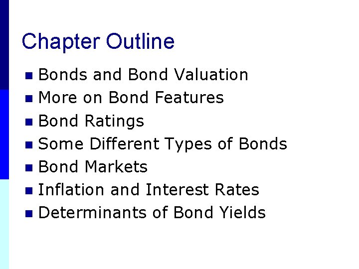 Chapter Outline Bonds and Bond Valuation n More on Bond Features n Bond Ratings