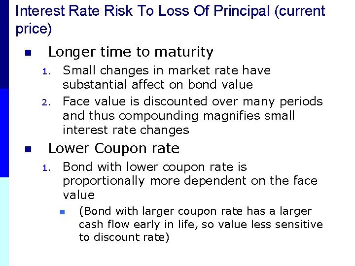 Interest Rate Risk To Loss Of Principal (current price) n Longer time to maturity