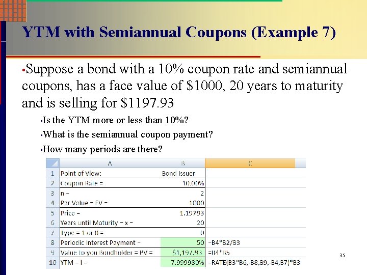 YTM with Semiannual Coupons (Example 7) • Suppose a bond with a 10% coupon