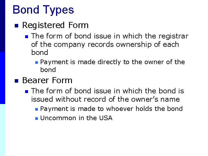 Bond Types n Registered Form n The form of bond issue in which the