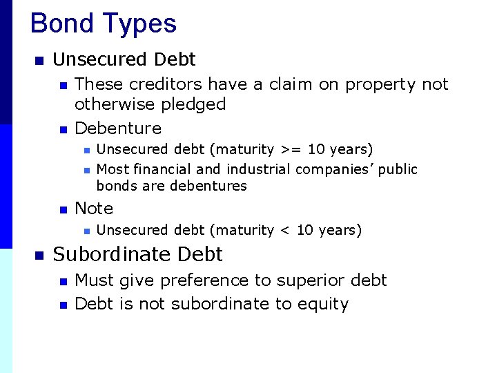 Bond Types n Unsecured Debt n n These creditors have a claim on property