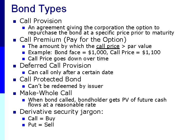 Bond Types n Call Provision n n Call Premium (Pay for the Option) n