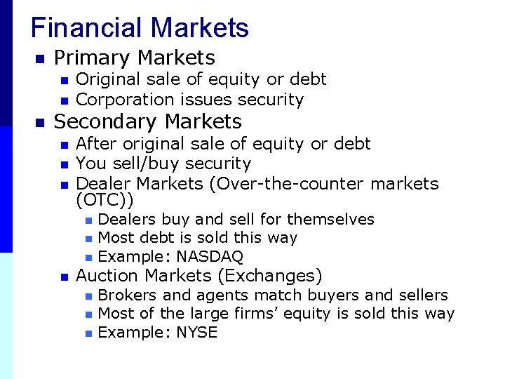 Financial Markets n Primary Markets n n n Original sale of equity or debt