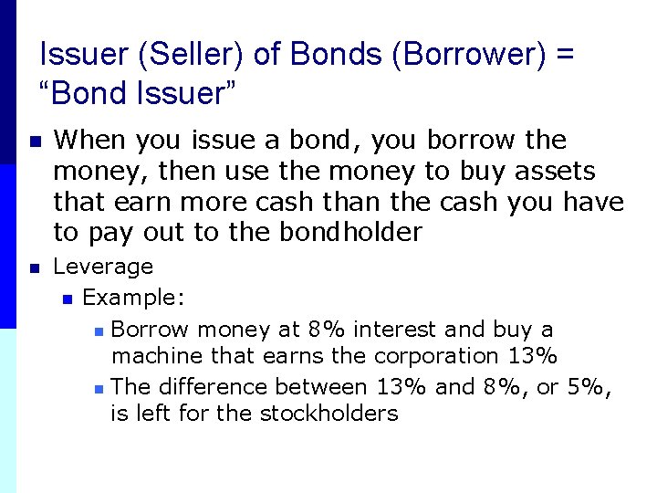 Issuer (Seller) of Bonds (Borrower) = “Bond Issuer” n When you issue a bond,