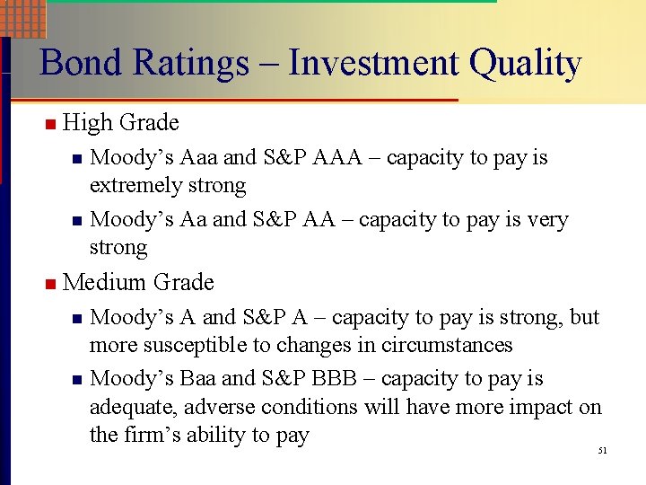 Bond Ratings – Investment Quality n High Grade Moody’s Aaa and S&P AAA –