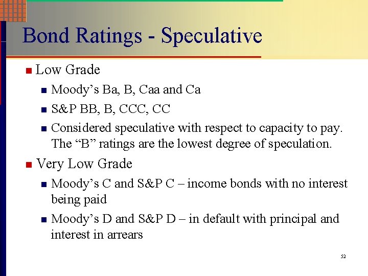 Bond Ratings - Speculative n Low Grade Moody’s Ba, B, Caa and Ca n