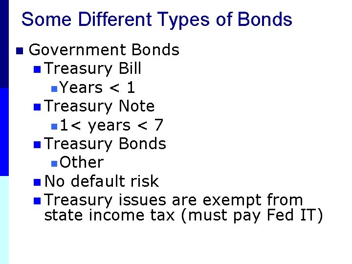 Some Different Types of Bonds n Government Bonds n Treasury Bill n Years <