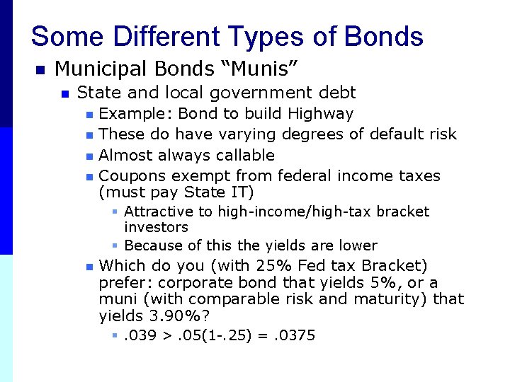 Some Different Types of Bonds n Municipal Bonds “Munis” n State and local government