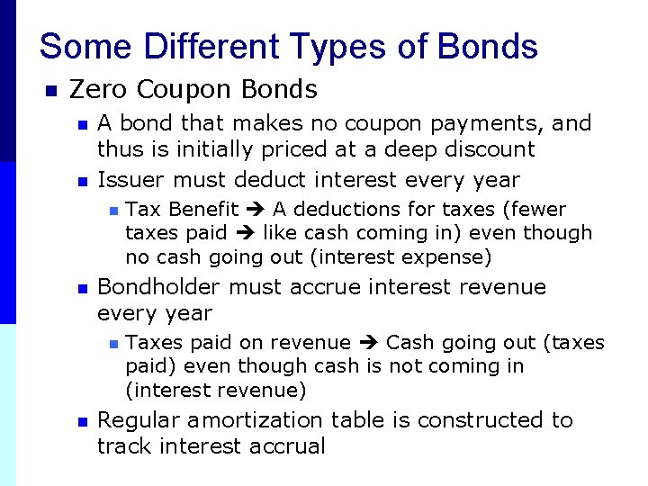 Some Different Types of Bonds n Zero Coupon Bonds n n A bond that