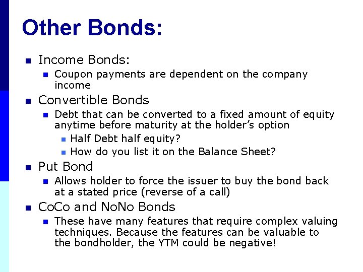 Other Bonds: n Income Bonds: n n Convertible Bonds n n Debt that can