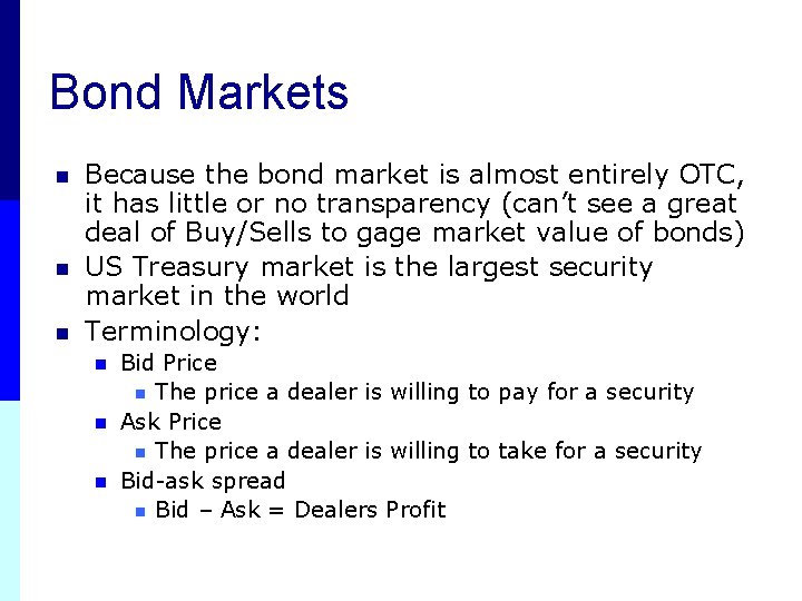 Bond Markets n n n Because the bond market is almost entirely OTC, it
