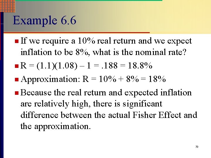 Example 6. 6 n If we require a 10% real return and we expect