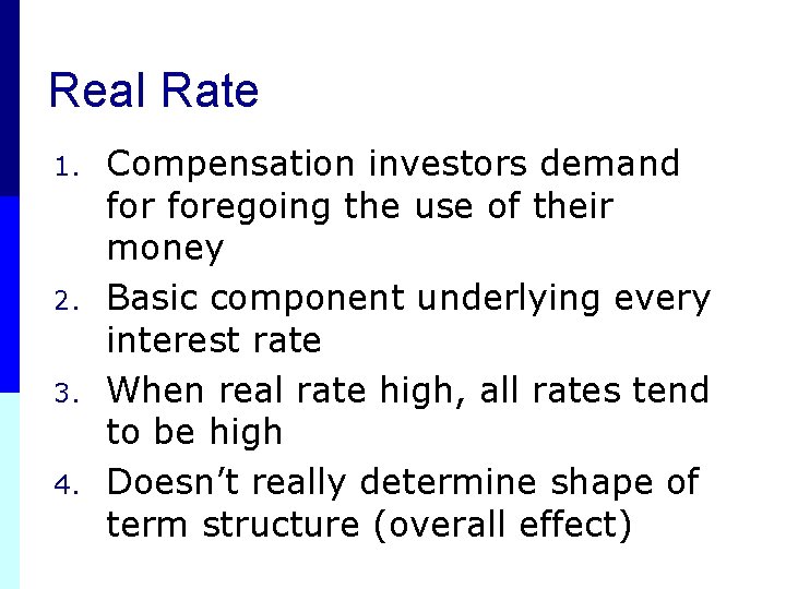 Real Rate 1. 2. 3. 4. Compensation investors demand foregoing the use of their