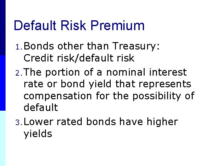 Default Risk Premium 1. Bonds other than Treasury: Credit risk/default risk 2. The portion