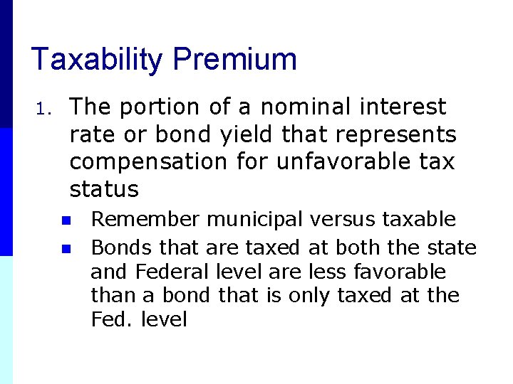 Taxability Premium 1. The portion of a nominal interest rate or bond yield that