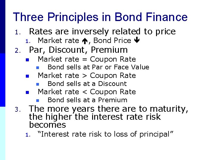 Three Principles in Bond Finance 1. Rates are inversely related to price 1. 2.