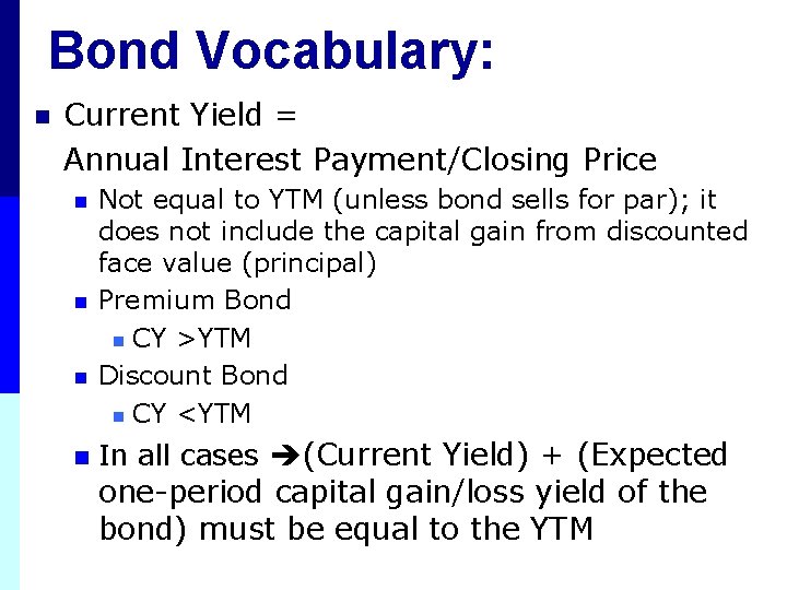 Bond Vocabulary: n Current Yield = Annual Interest Payment/Closing Price n n Not equal